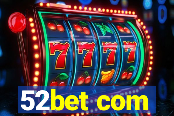 52bet com